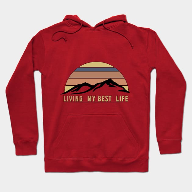 Living My Best Life Hoodie by JEDIJEFF23_TSHIRTS